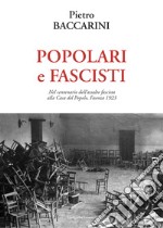 Popolari e fascisti. Nel centenario dell'assalto fascista alla Casa del Popolo, Faenza 1923 libro