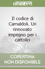 Il codice di Camaldoli. Un rinnovato impegno per i cattolici