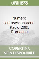Numero centosessantadue. Radio 2001 Romagna