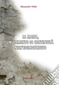 La malta, un elemento di continuità nell'edilcostruito
