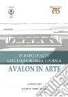 Avalon in arte. IX expo d'arte contemporanea e poesia. Catalogo della mostra (Salerno, 2-10 aprile 2022) libro di Scalera Dina (cur.)