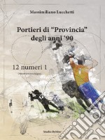 Portieri di «provincia» degli anni '90. 12 numeri 1