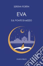 Eva sul ponte di mezzo