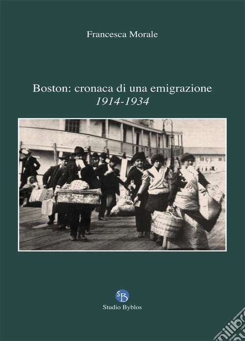 Boston: cronaca di una emigrazione. 1914-1934