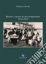 Boston: cronaca di una emigrazione. 1914-1934