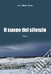 Il suono del silenzio libro di Di Renzo Antonella