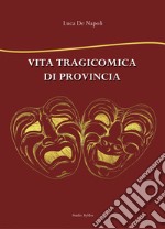 Vita tragicomica di provincia libro