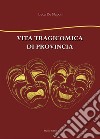 Vita tragicomica di provincia libro di De Napoli Luca