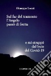 Sul far del tramonto l'angelo passò di fretta e mi strappò dal buio del Covid-19 libro di Locati Giuseppe