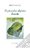 Il piccolo alpino diserta libro di Galizzi Piero