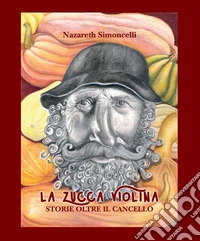La zucca Violina. Storie oltre il cancello
