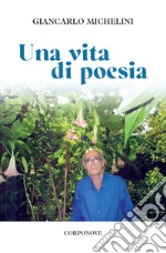 Una vita di poesia libro