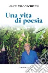 Una vita di poesia libro