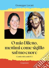 O mio diletto, mettimi come sigillo sul tuo cuore libro