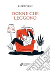 Donne che leggono. Nuova ediz. libro