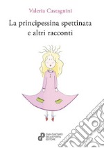 La principessina spettinata e altri racconti. Nuova ediz. libro