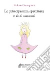 La principessina spettinata e altri racconti. Nuova ediz. libro