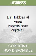 Da Hobbes al «neo imperialismo digitale» libro