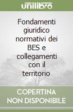 Fondamenti giuridico normativi dei BES e collegamenti con il territorio libro