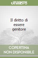 Il diritto di essere genitore