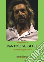 Rantoli su Gluil. Dissezioni di galassie. Vol. 2