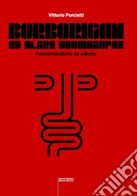 Borborigmi ed altre onomatopee. Fonosimbolismi da salotto libro