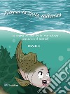 Fiorina la trota salterina. La storia di una trota che voleva conoscere il mondo. Ediz. in braille libro di Caramalli Alessandro