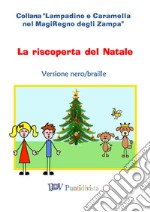 La riscoperta del Natale. Ediz. in braille libro