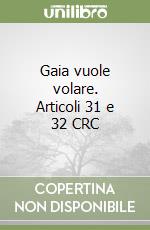 Gaia vuole volare. Articoli 31 e 32 CRC