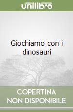Giochiamo con i dinosauri