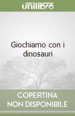 Giochiamo con i dinosauri libro