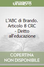 L'ABC di Brando. Articolo 8 CRC - Diritto all'educazione