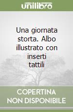 Una giornata storta. Albo illustrato con inserti tattili libro