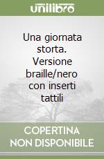 Una giornata storta. Versione braille/nero con inserti tattili libro