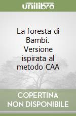 La foresta di Bambi. Versione ispirata al metodo CAA libro