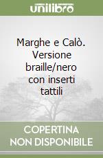 Marghe e Calò. Versione braille/nero con inserti tattili libro