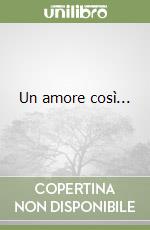 Un amore così...