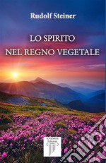 Lo spirito nel regno vegetale libro