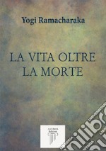 La vita oltre la morte libro