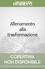 Allenamento alla trasformazione libro