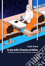 Se una notte d'inverno un lettore. Introduzione tendenziosa alla letteratura comparata libro