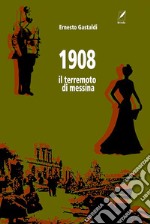 1908. Il terremoto di Messina libro