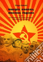 Mangia ananas, mastica fagiani. Vol. 1: Dal Manifesto del partito comunista alla Rivoluzione d'ottobre libro