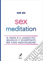 Sex meditation. Il sesso è il modo più semplice e divertente per fare meditazione!