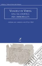 Vangelo di verità. Una via gnostica per l'immortalità libro