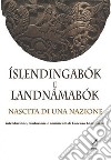 Íslendingabók e Landnámabók. Nascita di una nazione. Nuova ediz. libro