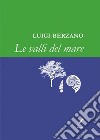 Le valli del mare libro di Berzano Luigi