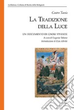 La tradizione della luce. Un documento di gnosi vivente libro