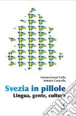 Svezia in pillole. Lingua, gente, cultura. Nuova ediz.