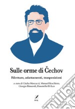 Sulle orme di Cechov. Riletture, adattamenti, trasposizioni libro